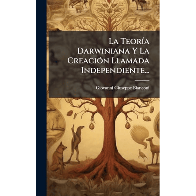 LA TEOR¡A DARWINIANA Y LA CREACIóN LLAMADA INDEPENDIENTE