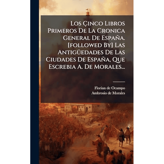 LOS ÃÇINCO LIBROS PRIMEROS DE LA CRONICA GENERAL DE ESPAÑA
