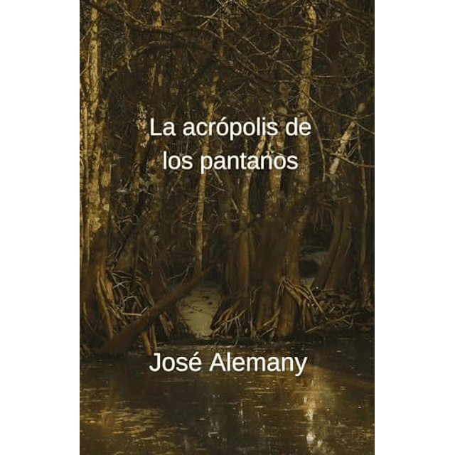 LA ACRóPOLIS DE LOS PANTANOS