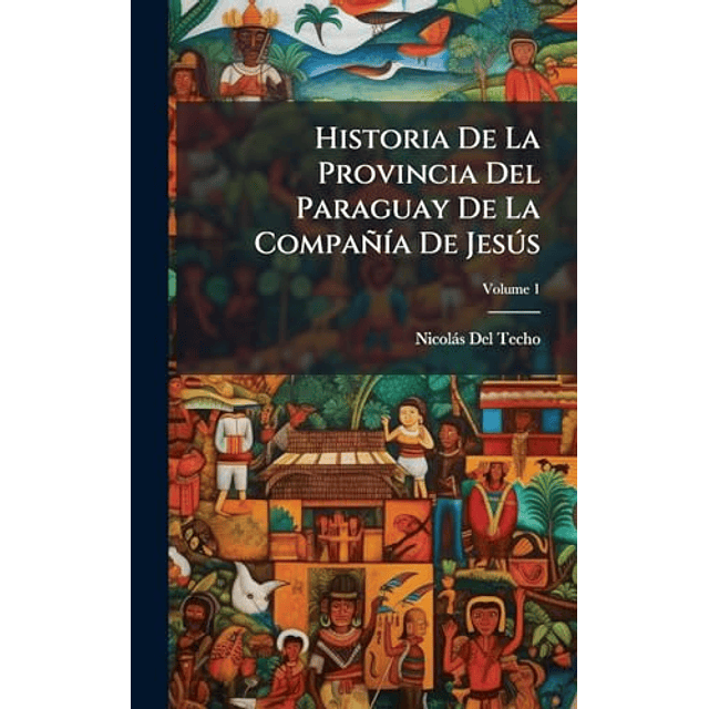 HISTORIA DE LA PROVINCIA DEL PARAGUAY DE LA COMPAÑ¡A DE JESú