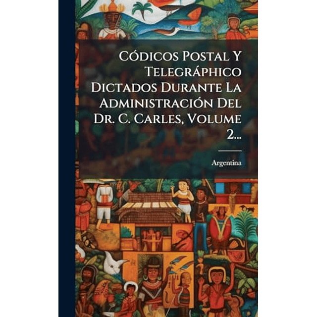 CóDICOS POSTAL Y TELEGRáPHICO DICTADOS DURANTE LA ADMINISTRA