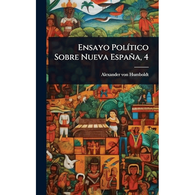 ENSAYO POL¡TICO SOBRE NUEVA ESPAÑA 4