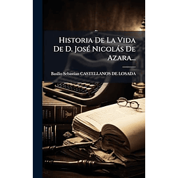 HISTORIA DE LA VIDA DE D JOSé NICOLáS DE AZARA