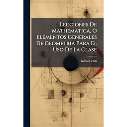 LECCIONES DE MATHEMATICA O ELEMENTOS GENERALES DE GEOMETRIA