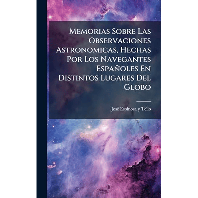 MEMORIAS SOBRE LAS OBSERVACIONES ASTRONOMICAS HECHAS POR LO