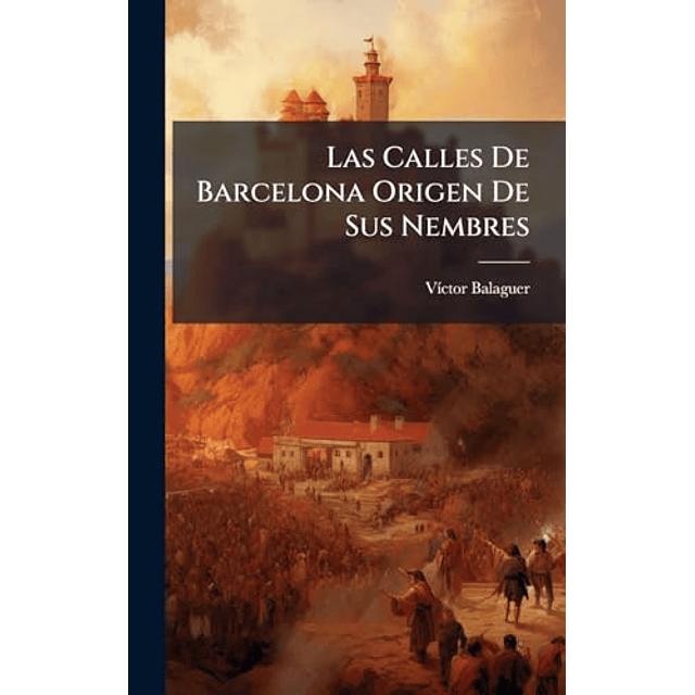 LAS CALLES DE BARCELONA ORIGEN DE SUS NEMBRES