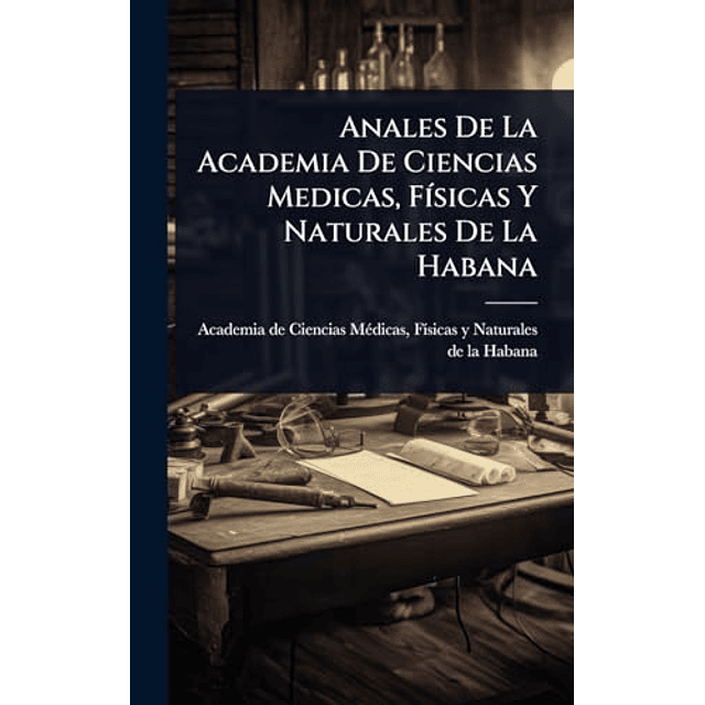 ANALES DE LA ACADEMIA DE CIENCIAS MEDICAS F¡SICAS Y NATURAL