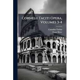 CORNELII TACITI OPERA VOLUMES 3 4