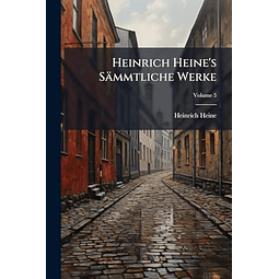 HEINRICH HEINE?S SÃÑMMTLICHE WERKE