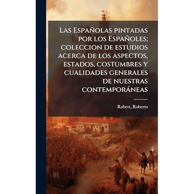 LAS ESPAÑOLAS PINTADAS POR LOS ESPAÑOLES COLECCION DE ESTUD