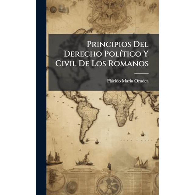 PRINCIPIOS DEL DERECHO POL¡TICO Y CIVIL DE LOS ROMANOS