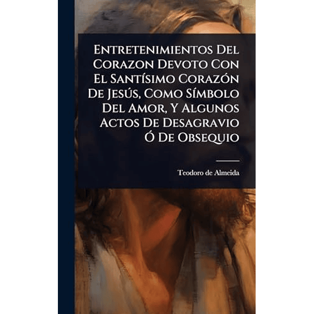 ENTRETENIMIENTOS DEL CORAZON DEVOTO CON EL SANT¡SIMO CORAZóN