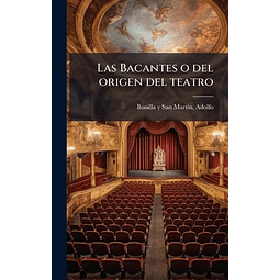 LAS BACANTES O DEL ORIGEN DEL TEATRO