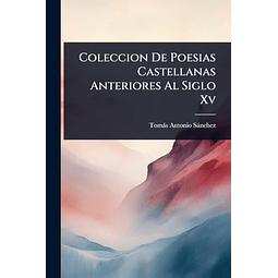 COLECCION DE POESIAS CASTELLANAS ANTERIORES AL SIGLO XV