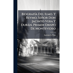 BIOGRAF¡A DEL ILMO Y REVMO SEÑOR DON JACINTO VERA Y DURáN