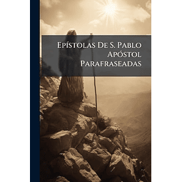 EP¡STOLAS DE S PABLO APóSTOL PARAFRASEADAS