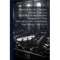 PROYECTO DE CóDIGO PENAL PARA LA REPúBLICA ARGENTINA TRABAJA