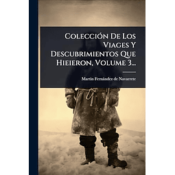 COLECCIóN DE LOS VIAGES Y DESCUBRIMIENTOS QUE HIEIERON VOLU