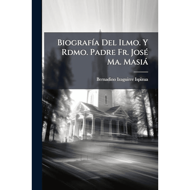 BIOGRAF¡A DEL ILMO Y RDMO PADRE FR JOSé MA MASIá