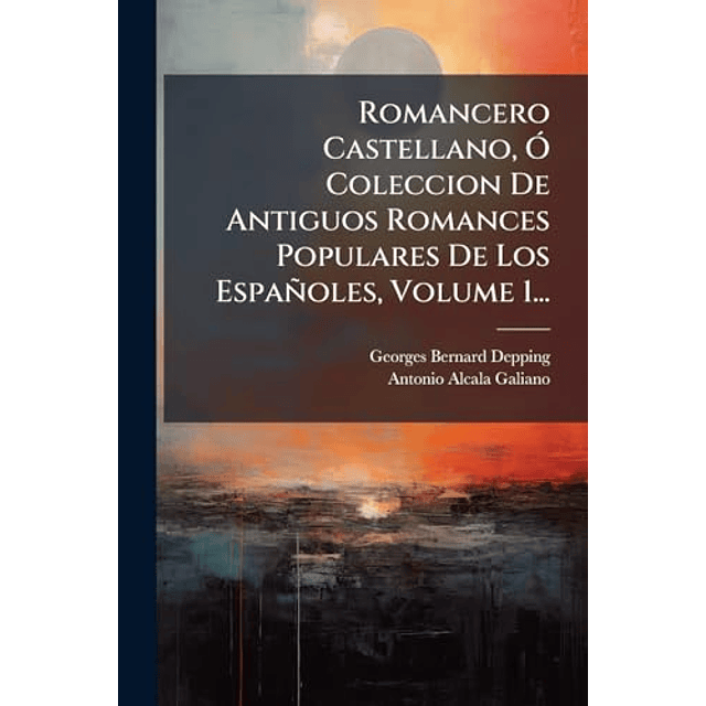 ROMANCERO CASTELLANO O COLECCION DE ANTIGUOS ROMANCES POPUL