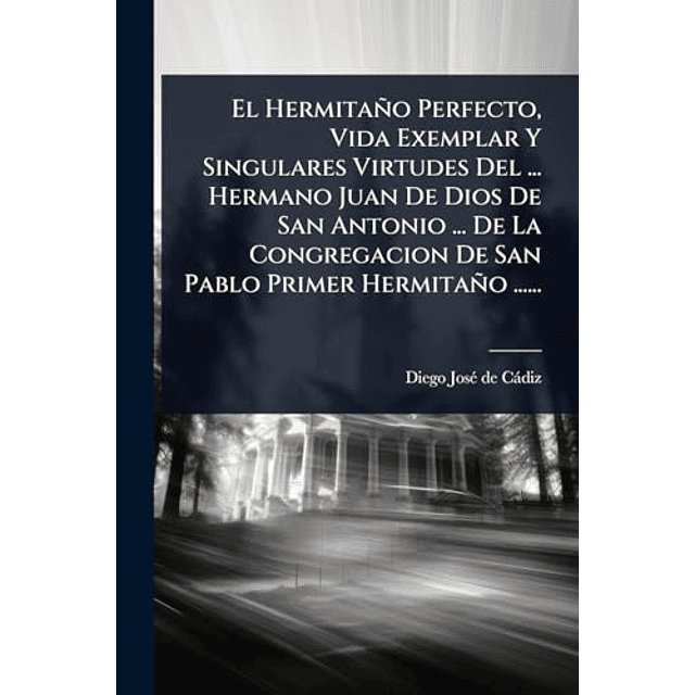 EL HERMITAÑO PERFECTO VIDA EXEMPLAR Y SINGULARES VIRTUDES D