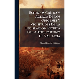 ESTUDIOS CR¡TICOS ACERCA DE LOS OR¡GENES Y VICISITUDES DE LA