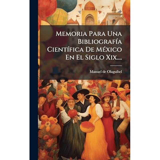 MEMORIA PARA UNA BIBLIOGRAF¡A CIENT¡FICA DE MéXICO EN EL SIG