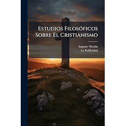 ESTUDIOS FILOSóFICOS SOBRE EL CRISTIANISMO