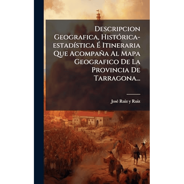 DESCRIPCION GEOGRAFICA HISTóRICA ESTAD¡STICA E ITINERARIA Q