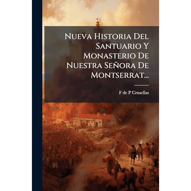 NUEVA HISTORIA DEL SANTUARIO Y MONASTERIO DE NUESTRA SEÑORA