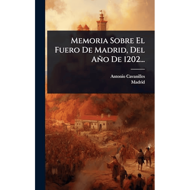 MEMORIA SOBRE EL FUERO DE MADRID DEL AÑO DE 1202