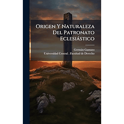 ORIGEN Y NATURALEZA DEL PATRONATO ECLESIáSTICO