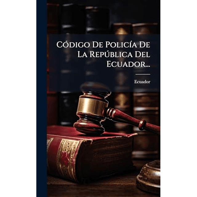 CóDIGO DE POLIC¡A DE LA REPúBLICA DEL ECUADOR