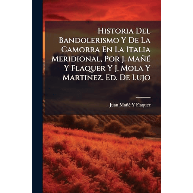 HISTORIA DEL BANDOLERISMO Y DE LA CAMORRA EN LA ITALIA MERID
