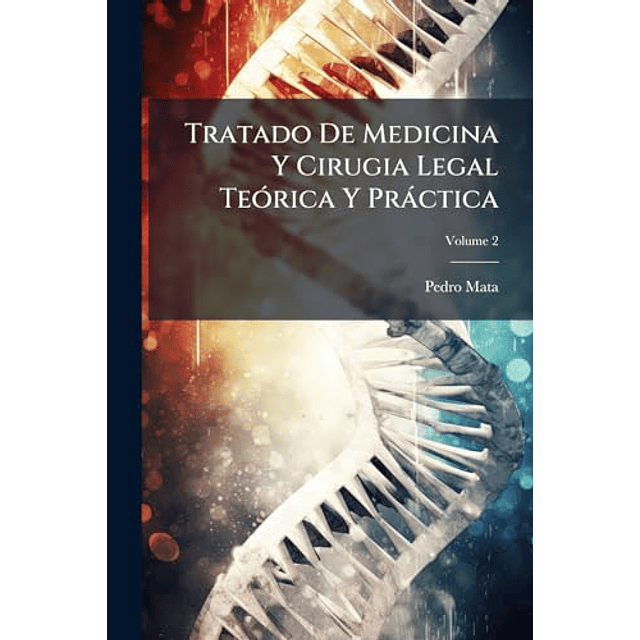 TRATADO DE MEDICINA Y CIRUGIA LEGAL TEóRICA Y PRáCTICA
