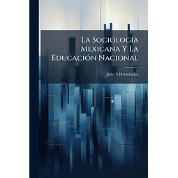 LA SOCIOLOG¡A MEXICANA Y LA EDUCACIóN NACIONAL