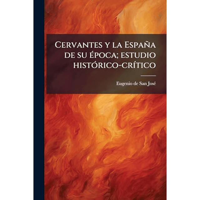 CERVANTES Y LA ESPAÑA DE SU éPOCA ESTUDIO HISTóRICO CR¡TICO