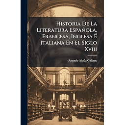 HISTORIA DE LA LITERATURA ESPAÑOLA FRANCESA INGLESA E ITAL
