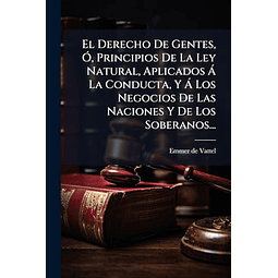 EL DERECHO DE GENTES O PRINCIPIOS DE LA LEY NATURAL APLIC