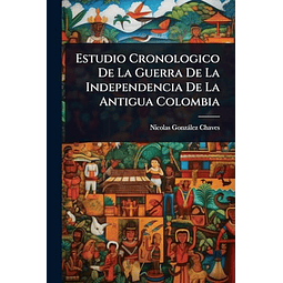 ESTUDIO CRONOLOGICO DE LA GUERRA DE LA INDEPENDENCIA DE LA A