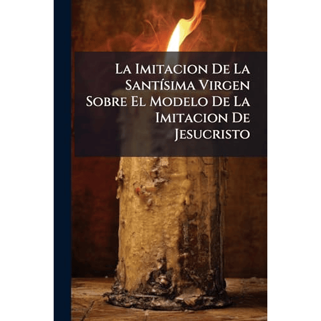 LA IMITACION DE LA SANT¡SIMA VIRGEN SOBRE EL MODELO DE LA IM