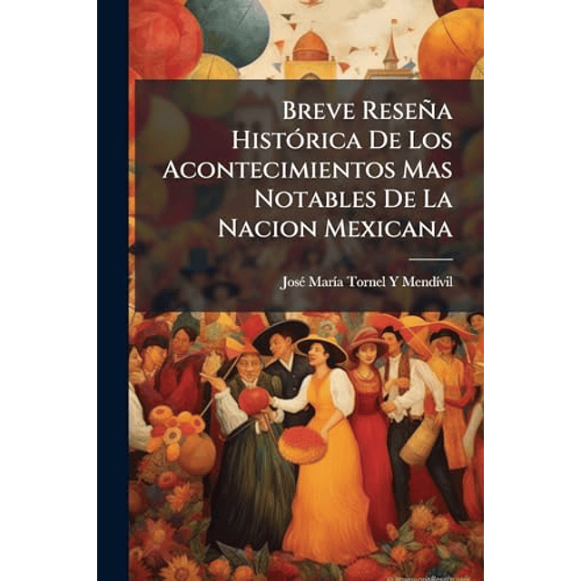 BREVE RESEÑA HISTóRICA DE LOS ACONTECIMIENTOS MAS NOTABLES D