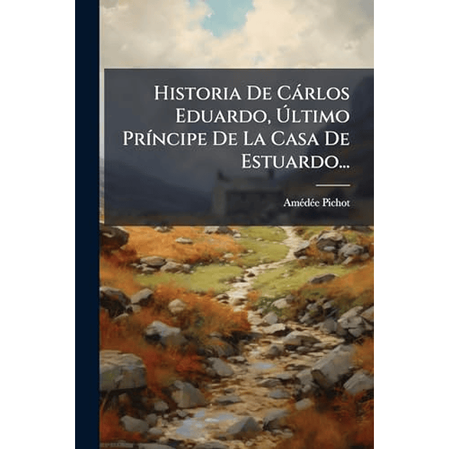 HISTORIA DE CáRLOS EDUARDO ULTIMO PR¡NCIPE DE LA CASA DE ES