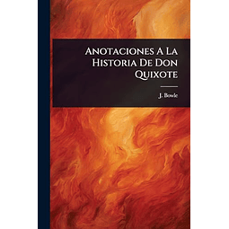 ANOTACIONES A LA HISTORIA DE DON QUIXOTE