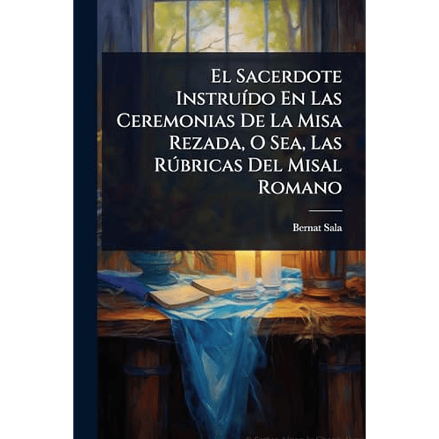 EL SACERDOTE INSTRU¡DO EN LAS CEREMONIAS DE LA MISA REZADA