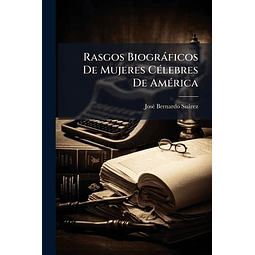 RASGOS BIOGRáFICOS DE MUJERES CéLEBRES DE AMéRICA