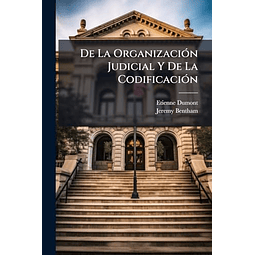 DE LA ORGANIZACIóN JUDICIAL Y DE LA CODIFICACIóN