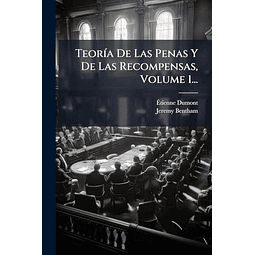 TEOR¡A DE LAS PENAS Y DE LAS RECOMPENSAS VOLUME 1