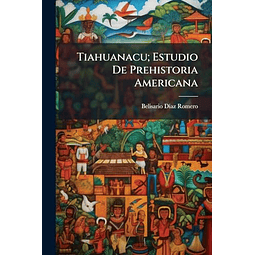TIAHUANACU ESTUDIO DE PREHISTORIA AMERICANA