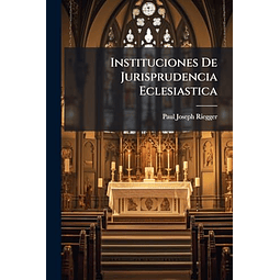 INSTITUCIONES DE JURISPRUDENCIA ECLESIASTICA